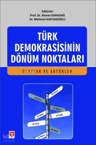 Türk Demokrasisinin Dönüm Noktaları ;(Olaylar ve Aktörler)