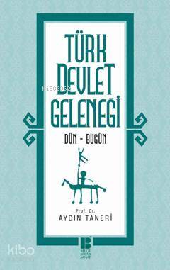 Türk Devlet Geleneği; Dün - Bugün