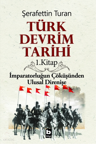 Türk Devrim Tarihi 1; İmparatorluğun Çöküşünden Ulusal Direnişe