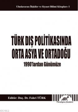 Türk Dış Politikasında Orta Asya ve Orta Doğu; 1990'lardan Günümüze