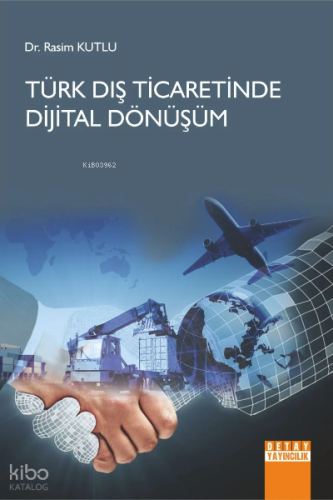 Türk Dış Ticaretinde Dijital Dönüşüm