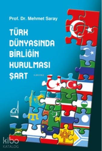Türk Dünyasında Birliğin Kurulması Şart