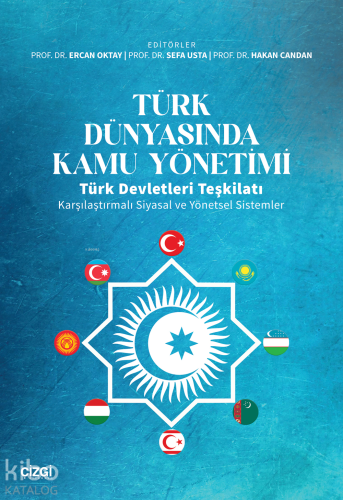 Türk Dünyasında Kamu Yönetimi;Türk Devletleri Teşkilatı Karşılaştırmalı Siyasal ve Yönetsel Sistemler