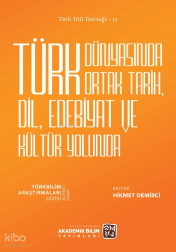 Türk Dünyasında Ortak Tarih, Dil, Edebiyat ve Kültür Yolunda