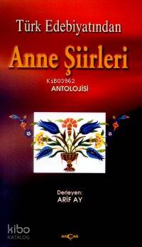 Türk Edebiyatında Anne Şiirleri Antolojisi