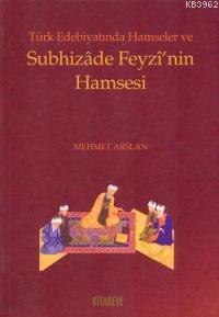 Türk Edebiyatında Hamseler ve Subhizade Feyzi'nin Hamsesi