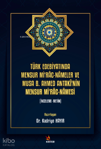 Türk Edebiyatında Mensur Mi’râc-Nâmeler ve Musa B. Ahmed Antakî’nin Mensur Mi’râc-Nâmesi