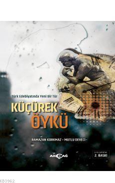 Türk Edebiyatında Yeni Bir Tür Küçürek Öykü - Kitapiks.com
