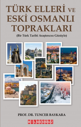 Türk Elleri Ve Eski Osmanlı Toprakları;(Bir Türk Tarihi Araştırıcısı G