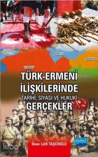 Türk-Ermeni İlişkilerinde Tarihi, Siyasi ve Hukuki Gerçekler - Kitapik