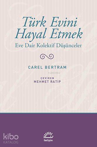 Türk Evini Hayal Etmek; Eve Dair Kolektif Düşünceler