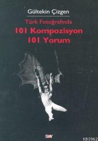 Türk Fotoğrafında 101 Kompozisyon 101 Yorum