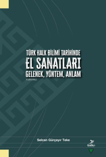 Türk Halk Bilimi Tarihinde El Sanatları Gelenek, Yöntem, Anlam - Kitap