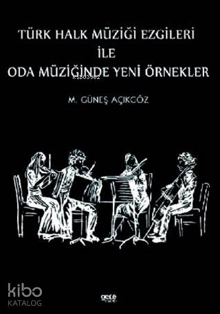 Türk Halk Müziği Ezgileri İle Oda Müziğinde Yeni Örnekler