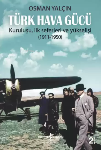 Türk Hava Gücü; Kuruluşu İlk Seferleri ve Yükselişi (1911-1950)