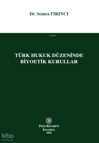 Türk Hukuk Düzeninde Biyoetik Kurullar