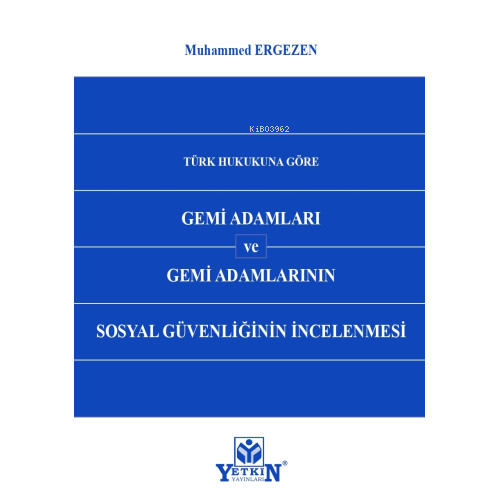 Türk Hukukuna Göre Gemi Adamları ve Gemi Adamlarının Sosyal Güvenliğinin İncelenmesi