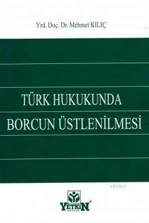 Türk Hukukunda Borcun Üstlenilmesi