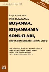 Türk Hukukunda Boşanma, Boşanmanın Sonuçları; Gerekçeli-Açıklamalı-İçtihatlı