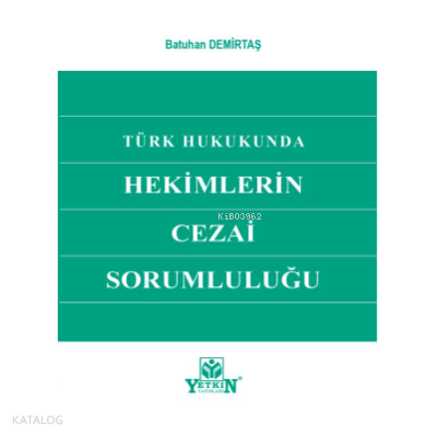 Türk Hukukunda Hekimlerin Cezai Sorumluluğu