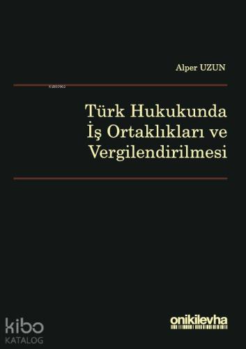 Türk Hukukunda İş Ortaklıkları ve Vergilendirilmesi