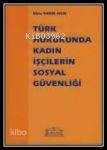 Türk Hukukunda Kadın İşçilerin Sosyal Güvenliği