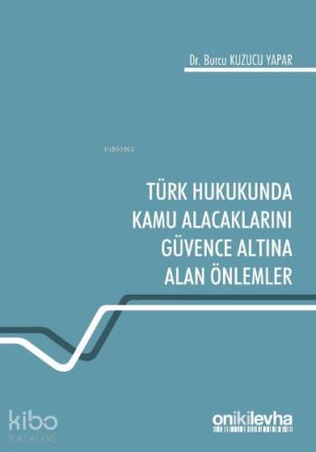 Türk Hukukunda Kamu Alacaklarını Güvence Altına Alan Önlemler