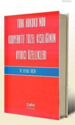 Türk Hukuku'nda Kooperatif Tüzel Kişiliğinin Ayırıcı Özellikleri - Kit