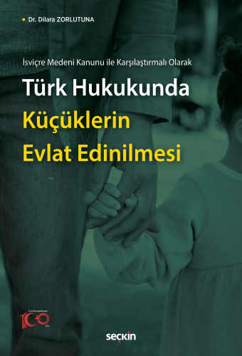 Türk Hukukunda Küçüklerin Evlat Edinilmesi;İsviçre Medeni Kanunu ile Karşılaştırmalı Olarak