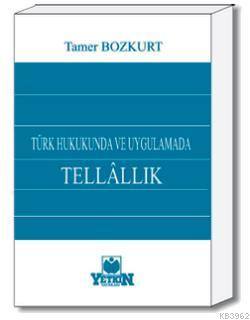 Türk Hukukunda ve Uygulamada Tellâllık - Kitapiks.com
