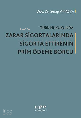 Türk Hukukunda Zarar Sigortalarında Sigorta Ettirenin Prim Ödeme Borcu