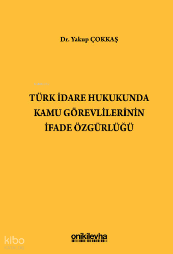 Türk İdare Hukukunda Kamu Görevlilerinin İfade Özgürlüğü