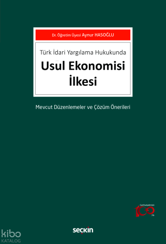 Türk İdari Yargılama Hukukunda Usul Ekonomisi İlkesi;Mevcut Düzenlemeler ve Çözüm Önerileri