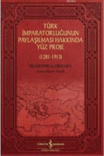 Türk İmparatorluğunun Paylaşılması Hakkında Yüz Proje; (1281-1913) - K