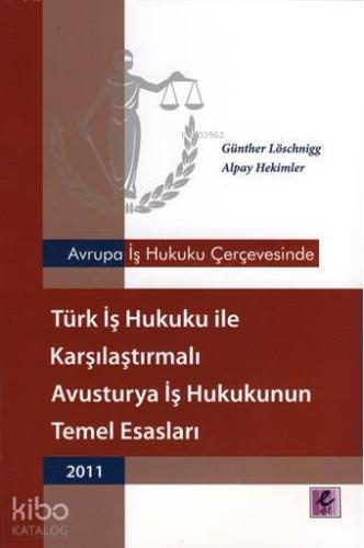Türk İş Hukuku ile Karşılaştırmalı Avusturya İş Hukukunun Temel Esasları 2011; Avrupa İş Hukuku Çerçevesinde