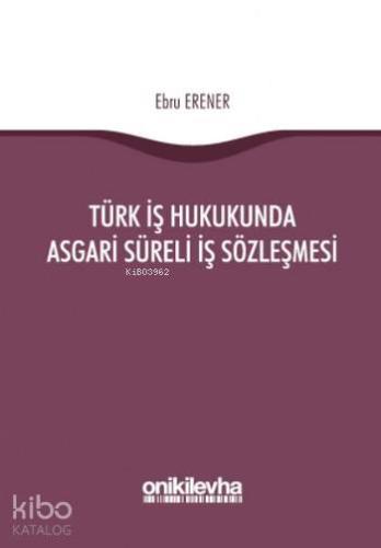 Türk İş Hukukunda Asgari Süreli İş Sözleşmesi