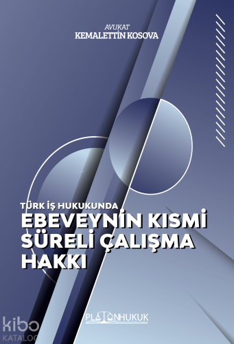 Türk İş Hukukunda Ebeveynin Kısmi Süreli Çalışma Hakkı