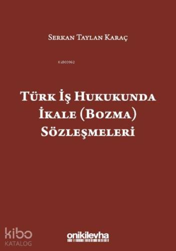 Türk İş Hukukunda İkale (Bozma) Sözleşmeleri - Kitapiks.com