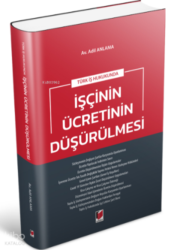 Türk İş Hukukunda İşçinin Ücretinin Düşürülmesi