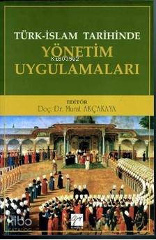 Türk-İslam Tarihinde Yönetim Uygulamaları
