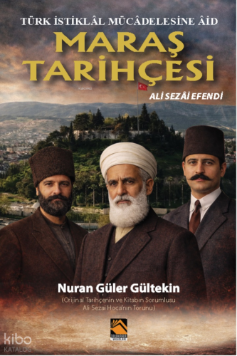 Türk İstiklâl Mücâdelesine Âid Maraş Tarihçesi - Ali Sezai Efendi
