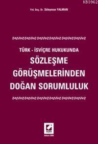 Türk - İsviçre Hukukunda Sözleşme Görüşmelerinden Doğan Sorumluluk