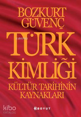 Türk Kimliği; Kültür Tarihinin Kaynakları - Kitapiks.com