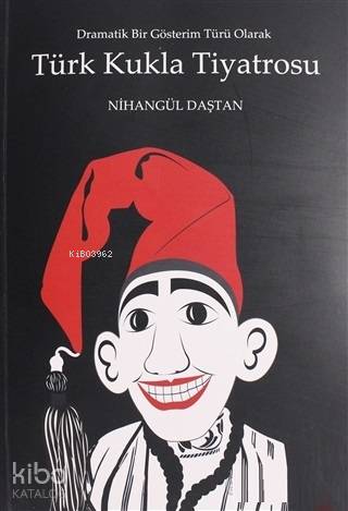 Türk Kukla Tiyatrosu; Dramatik Bir Gösterim Türü Olarak