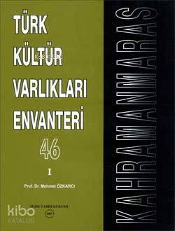 Türk Kültür Varlıkları Envanteri 46 / Kahramanmaraş  (2 Cilt)