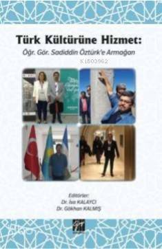 Türk Kültürüne Hizmet; Öğr. Gör. Sadiddin Öztürk'e Armağan - Kitapiks.