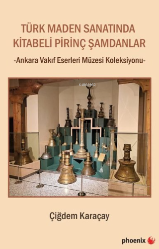 Türk Maden Sanatında Kitabeli Pirinç Şamdanlar - Ankara Vakıf Eserleri