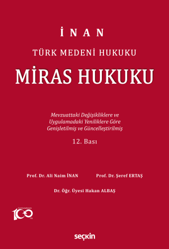 Türk Medeni Hukuku Miras Hukuku;Mevzuattaki Değişikliklere ve Uygulamalardaki Yenililiklere Göre Genişletilmiş ve Güncelleştirilmiş
