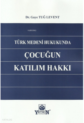 Türk Medeni Hukukunda Çocuğun Katılım Hakkı