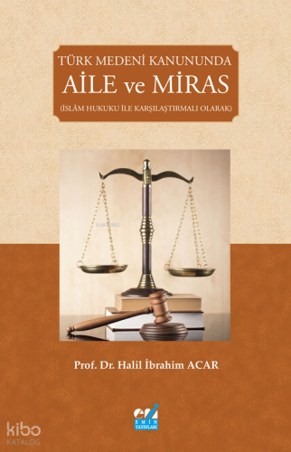 Türk Medeni Kanununda Aile ve Miras ;(İslâm Hukuku İle Karşılaştırmalı Olarak)